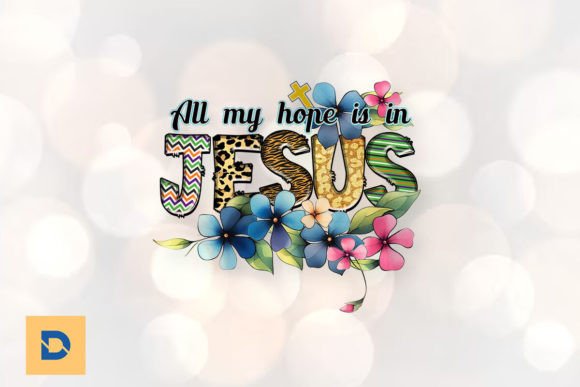 All My Hope is in Jesus Sublimation PNG for Crafts & Graphics