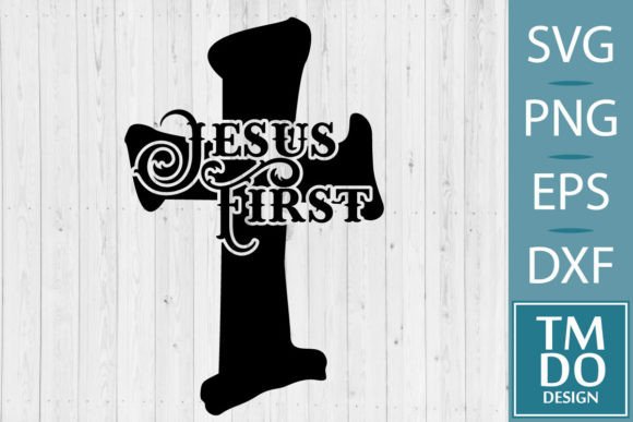 Jesus First Christian Svg, Faith SVG PNG: A Versatile Graphics Asset for Crafts