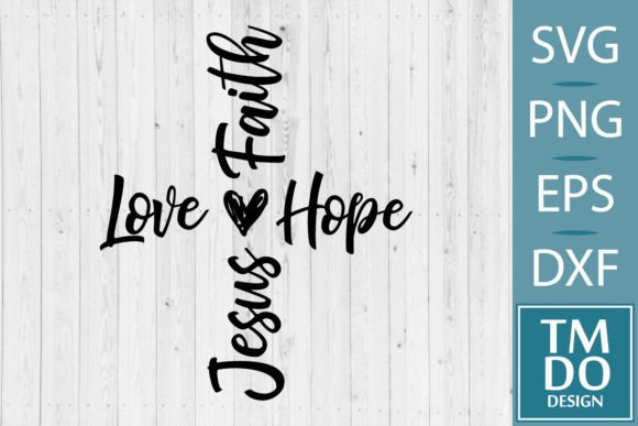 Jesus SVG, Faith Svg, Hope SVG, Love SVG: A Graphics Gem for Crafts