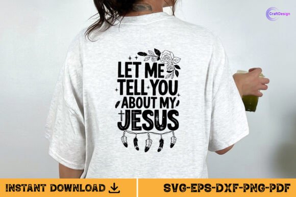 Let Me Tell You About My Jesus Shirt SVG for Graphics and Crafts