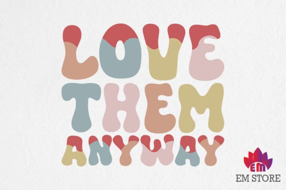 Love Them Anyway - Christian SVG for Creative Crafts