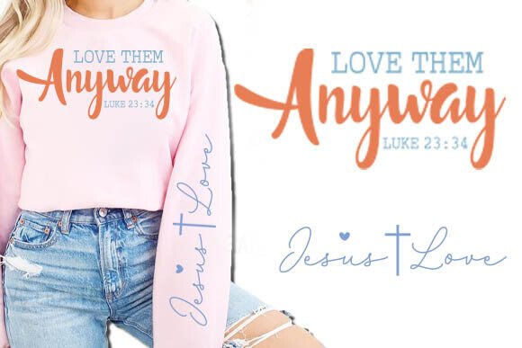Love Them Anyway Jesus Sleeve SVG, PNG for Crafts