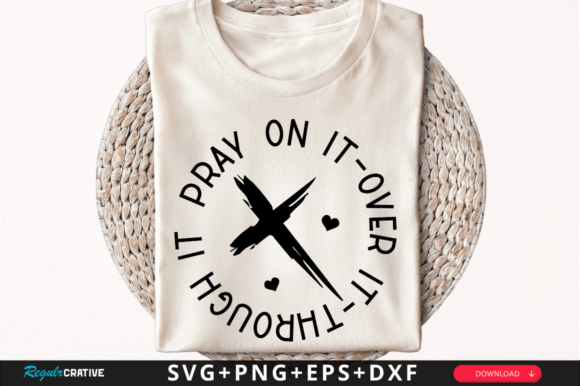 Pray on It-over It Through It SVG: A Versatile Craft Graphic