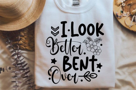 Review: I Look Better Bent over SVG for Crafts and Graphics